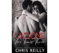 Undone, Love Times Three