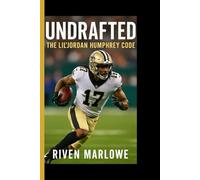 UNDRAFTED The Lil’Jordan Humphrey code: How grit, faith,and fire built a football giant from the ground up