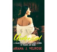 Undressed: A Collection of 10 Erotic Short Stories of Passion and Desire