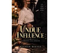 Undue Influence: A Forbidden Legal Romance