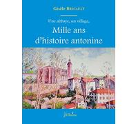 Une abbaye, un village, Mille ans d'histoire antonine Bricault Gisèle (Auteur)