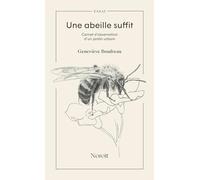 Une abeille suffit: Carnet d'observation d'un jardin urbain