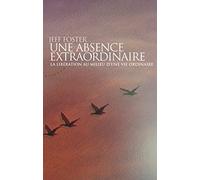 Une absence extraordinaire - La libération au milieu d'une vie ordinaire