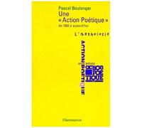 Pascal Boulanger – Une « Actionpoétique » de 1950 à aujourd'hui – L'anthologie – Broché
