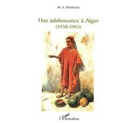Une adolescence à Alger (1958-1962) - Mohand-Amokrane Kheffache - L'harmattan - broché - Essai