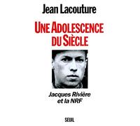 Une adolescence du siècle. Jacques Rivière et la NRF