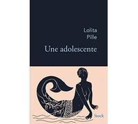 Une adolescente - Lolita Pille - Stock - broché - Roman