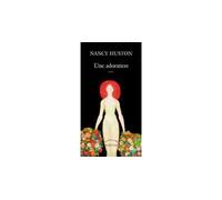Une adoration - Nancy Huston - Actes sud - broché - Roman