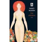 Une adoration Nancy Huston (Auteur)