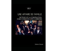 Une Affaire De Famille Secteur Ä Et La Construction D'une Connexion Afro-Caribéenne