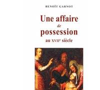 Une affaire de possession au XVII siècle - Benoît Garnot - Imago - broché - Essai