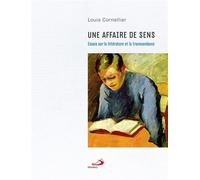 Une affaire de sens Essais sur la littérature et la transcendance - Louis Cornellier - Mediaspaul Qc - broché - Essai