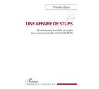 Une affaire de stups Démantèlement d'un trafic de drogue dans un grand ensemble HLM (1998-1999) - Thomas Bujon - L'harmattan - broché - Essai