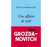 Une affaire de style - Denis Grozdanovitch - Grasset - broché - Essai