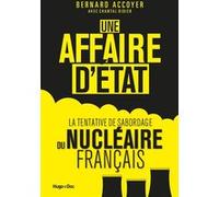 Une Affaire D'etat : La Tentative De Sabordage Du Nucléaire Français