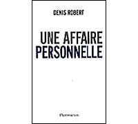 Denis Robert – Une affaire personnelle – Essai – Broché