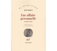 Beppe Fenoglio – Une affaire personnelle et autres récits – Gallimard