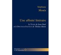 Une affinité littéraire Le Titan de Jean-Paul et le Docteur Faustus de Thomas Mann - Stéphane Mosès - Hermann - broché - Essai