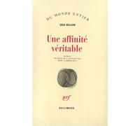 Saul Bellow, trad. Rémy Lambrechts – Une affinité véritable – Broché – Gallimard