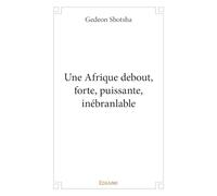 Une Afrique debout, forte, puissante, inébranlable