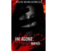 Une Agonie Presque Parfaite