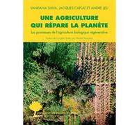 Une agriculture qui répare la planète Vandana Shiva (Auteur), Jacques Caplat (Auteur), Michel Bessières (Traduction)