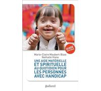 Une aide matérielle et spirituelle au quotidien pour les personnes avec handicap: Guide pratique