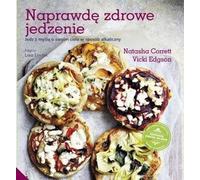 Une alimentation vraiment saine - Edgson Vicki, Corrett Natasha (Literatur, Kulinarik auf Polnisch)