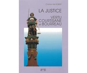 Une allégorie parfaite: La justice : vertu, courtisane et bourreau