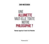 Une allumette vaut-elle toute notre philosophie ? Sari Nusseibeh (Auteur)