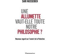 Sari Nusseibeh – Une allumette vaut-elle toute notre philosophie ? – Broché