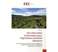 Une alternative économique pour l'Agriculture Familiale Paysanne Les circuits alternatifs de commercialisation: étude des impacts sur les familles de producteurs en Équateur - Gaël Pech - Universitair