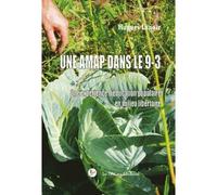 Une AMAP dans le 9-3 Une expérience d'éducation populaire en milieu libertaire - Hugues Lenoir - Libertaires Eds - broché - Essai
