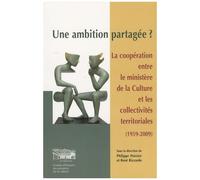 Une Ambition Partagée ? - La Coopération Entre Le Ministère De La Culture Et Les Collectivités Territoriales (1959-2009)