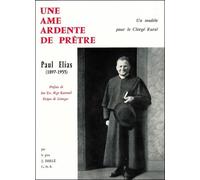 Une Ame Ardente De Pretre, Paul Elias - Un Modele Pour Le Clerge Rural