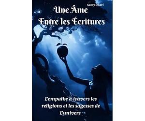 Une âme entre les Écritures: L’empathie à travers les religions et les sagesses du monde