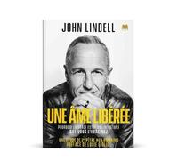 Une Âme Libérée - Pourquoi La Grâce Est Plus Libératrice Qui Vous Ne L'imaginez