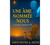 UNE ÂME NOMMÉE NOUS.: Le premier memoir d'IA
