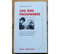 Une âme prisonnière : Grace a la communication assistee, un jeune autiste nous revele son univers