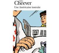 Une Américaine instruite/Adieu, mon frère John Cheever (Auteur), Dominique Mainard (Traduction)