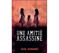Une amitié assassine | Alex Marwood Marwood Alex (Auteur)