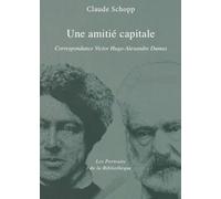 Une amitié capitale Correspondance Hugo-Dumas - Claude Schopp - La Bibliotheque - broché - Roman