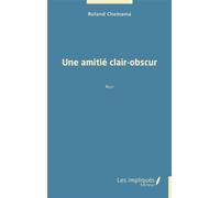 Une amitié clair-obscur Récit - Roland Chemama - Les Impliqués - broché - Roman