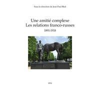 Une amitié complexe – Les relations franco-russes 1891-1918