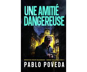 Une Amitié Dangereuse: Détective privé Maldonado - Thriller, Roman policier