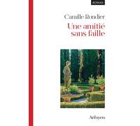 Une amitié sans faille - Camille Rondier - Arfuyen - broché - Roman