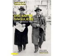 Une amitié singulière Francis Ponge (Auteur), Henri Calet (Auteur), Michel-P. Schmitt (Editeur général)
