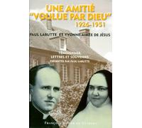 Une amitié "voulue par Dieu" 1926-1951 - Témoignage, lettres et souvenirs