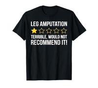 Une Amputation de Jambe Terrible ne recommanderait Pas Une Jambe amputée T-Shirt