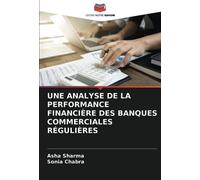 UNE ANALYSE DE LA PERFORMANCE FINANCIÈRE DES BANQUES COMMERCIALES RÉGULIÈRES